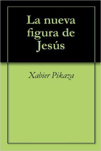 La nueva figura de Jesús (Guía evangélica) (Spanish Edition)