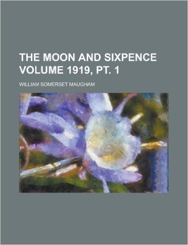 The Moon and Sixpence Volume 1919, PT. 1