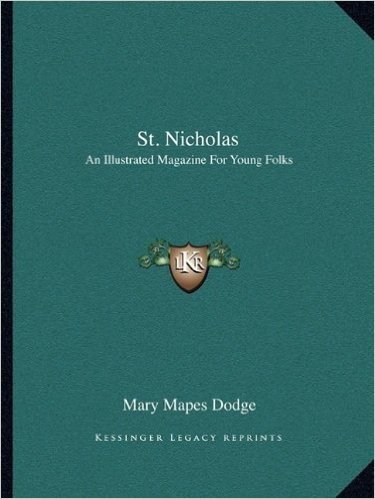 St. Nicholas: An Illustrated Magazine for Young Folks: May 1883 to October 1883
