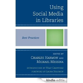 Using Social Media in Libraries: Best Practices (Best Practices in Library Services) [Kindle-editie]