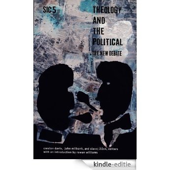 Theology and the Political: The New Debate, sic v ([sic] Series) [Kindle-editie]