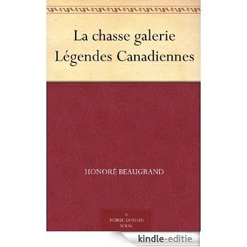 La chasse galerie Légendes Canadiennes (French Edition) [Kindle-editie]