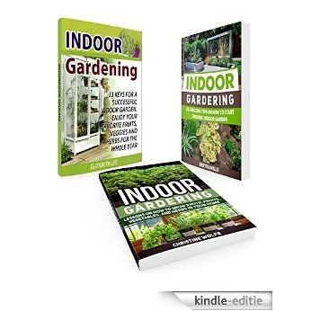 Indoor Gardening Box Set: 33 Keys For A Successful Indoor Garden. 35 Amazing Tips and Lessons on How to Grow Exotic Fruits, Vegetables, and Herbs in Your ... Gardening essentials) (English Edition) [Kindle-editie]