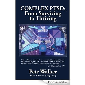 Complex PTSD: From Surviving to Thriving: A GUIDE AND MAP FOR RECOVERING FROM CHILDHOOD TRAUMA (English Edition) [Kindle-editie]