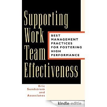 Supporting Work Team Effectiveness: Best Management Practices for Fostering High Performance [Kindle-editie] beoordelingen