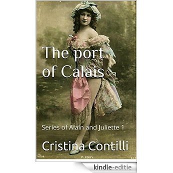The port of Calais: Series of Alain and Juliette 1 (English Edition) [Kindle-editie]
