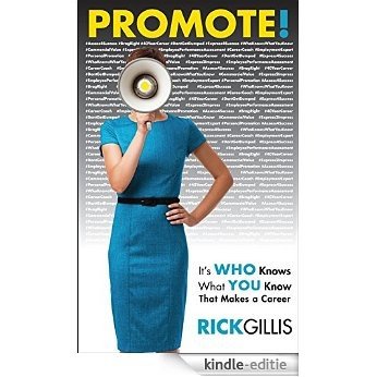 PROMOTE!: It's Who Knows What You Know That Makes a Career (English Edition) [Kindle-editie]