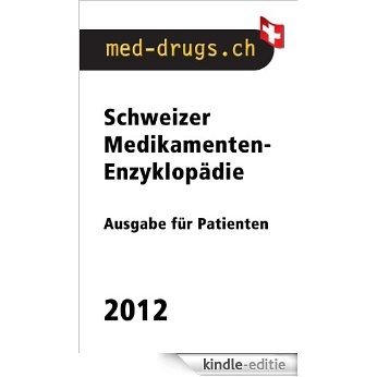 med-drugs 2012 - Schweizer Medikamente Enzyklopädie für Patienten (German Edition) [Kindle-editie]