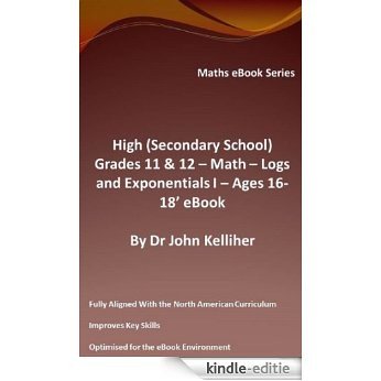 High (Secondary School) Grades 11 & 12 - Math - Logs and Exponentials I - Ages 16-18 - eBook (English Edition) [Kindle-editie]