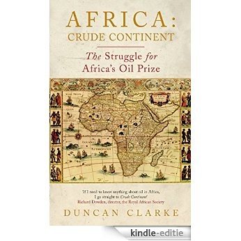 Africa: Crude Continent: The Struggle for Africa's Oil Prize [Kindle-editie]