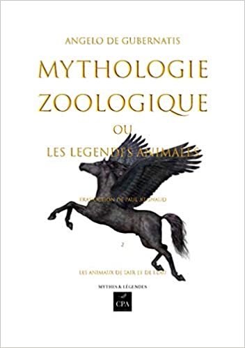 Mythologie zoologique ou les légendes animales, tome 2: Les animaux de l'air et de l'eau (Mythologie zoologique, 2)