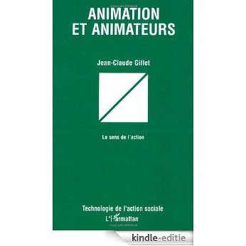 Animation et animateurs: Le sens de l'action (Collection Technologie de l'action sociale) [Kindle-editie]