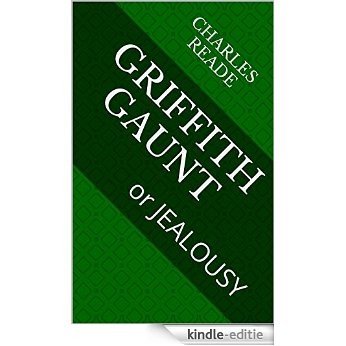GRIFFITH GAUNT: or JEALOUSY (GRIFFITH GAUNT or JEALOUSY Book 2) (English Edition) [Kindle-editie]