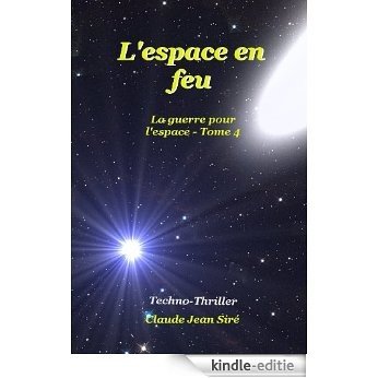 L'espace en feu - La guerre pour l'espace, tome 4 (French Edition) [Kindle-editie]