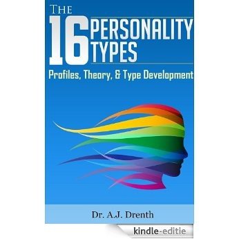 The 16 Personality Types: Profiles, Theory, & Type Development (English Edition) [Kindle-editie]
