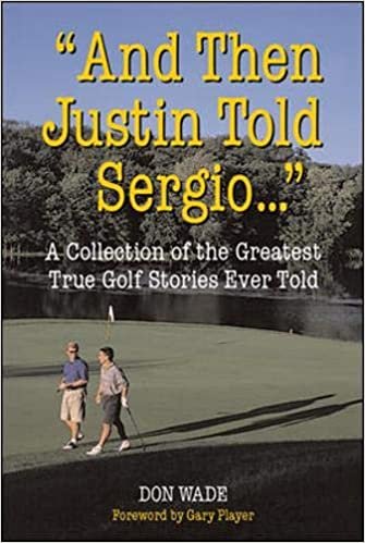 indir And Then Justin Told Sergio...&quot;: A Collection of the Greatest True Golf Stories Ever Told