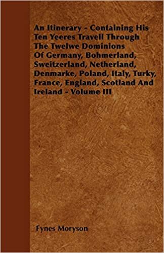 indir An Itinerary - Containing His Ten Yeeres Travell Through The Twelwe Dominions Of Germany, Bohmerland, Sweitzerland, Netherland, Denmarke, Poland, ... England, Scotland And Ireland - Volume III
