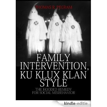 Family Intervention, Ku Klux Klan Style (English Edition) [Kindle-editie]