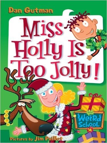 My Weird School #14: Miss Holly Is Too Jolly! (My Weird School series)