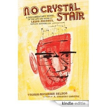 No Crystal Stair: A Documentary Novel of the Life and Work of Lewis Michaux, Harlem Bookseller (Fiction - Young Adult) [Kindle-editie]