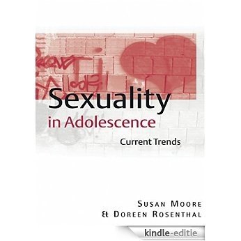 Sexuality in Adolescence: Current Trends (Adolescence and Society) [Kindle-editie]