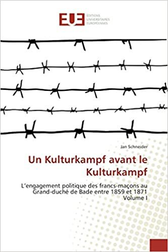 indir Un Kulturkampf avant le Kulturkampf: L’engagement politique des francs-maçons au Grand-duché de Bade entre 1859 et 1871 Volume I (OMN.UNIV.EUROP.)