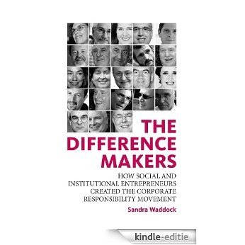 The Difference Makers: How Social and Institutional Entrepreneurs Created the Corporate Responsibility Movement [Kindle-editie] beoordelingen