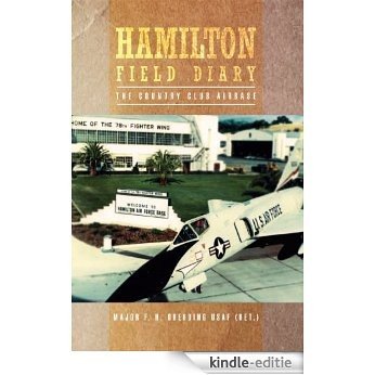 Hamilton Field Diary: The Country Club Airbase (English Edition) [Kindle-editie]