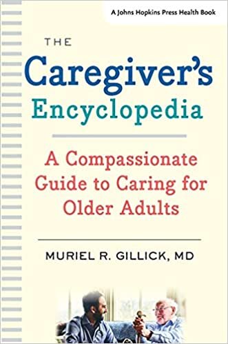 The Caregiver's Encyclopedia: A Compassionate Guide to Caring for Older Adults (Johns Hopkins Press Health Book)