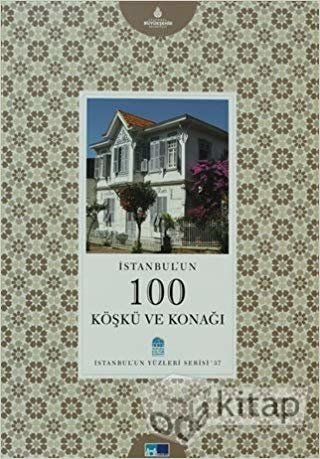 İstanbul'un Yüzleri Serisi-37: İstanbul'un 100 Köşkü ve Konağı