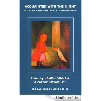 Acquainted with the Night: Psychoanalysis and the Poetic Imagination (The Tavistock Clinic Series) [Kindle-editie]