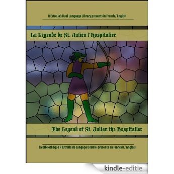La Légende de Saint Julien l'Hospitalier-The Legend of Saint Julian the Hospitaller (French/English) [Annotated] (Rafael Estrella's Dual Language Library) (French Edition) [Kindle-editie]