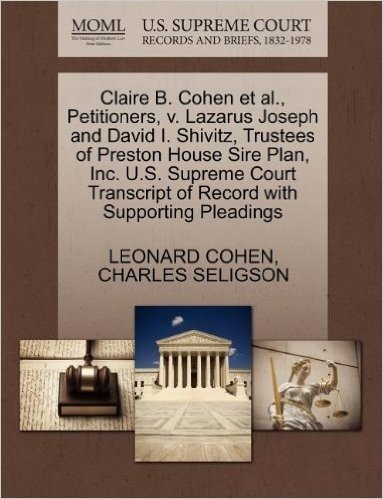Claire B. Cohen et al., Petitioners, V. Lazarus Joseph and David I. Shivitz, Trustees of Preston House Sire Plan, Inc. U.S. Supreme Court Transcript o