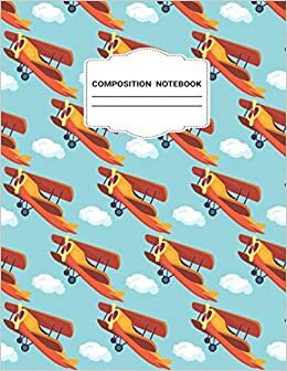 indir Composition Notebook: Airplane Composition Notebook Perfect Airplane Composition Notebook,Gift It To Cute Girl ,Men And Woman, Airplane Wide Ruled ... Lover Birthday Gift Airplane Notebook