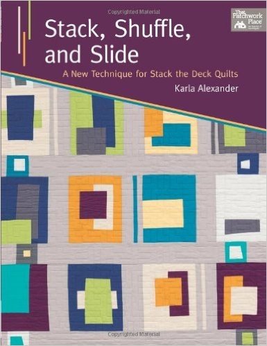 Stack, Shuffle, and Slide: A New Technique for Stack the Deck Quilts