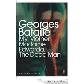 My Mother, Madame Edwarda, The Dead Man (Penguin Modern Classics) [Kindle-editie]