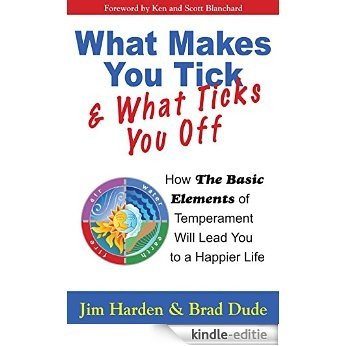 What Makes You Tick and What Ticks You Off: How The Basic Elements of Temperament Will Lead You to a Happier Life (English Edition) [Kindle-editie]