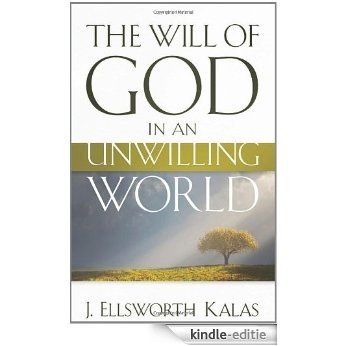 The Will of God in an Unwilling World [Kindle-editie]