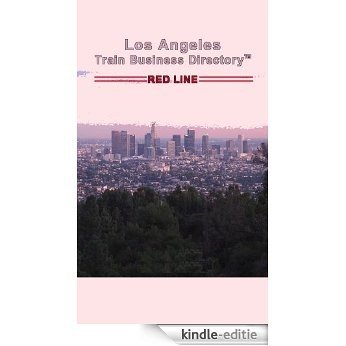 Los Angeles 'Red Line' Light Rail Train Business Directory Travel Guide (English Edition) [Kindle-editie]