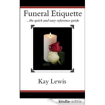 Funeral Etiquette ...the quick and easy reference guide (English Edition) [Kindle-editie]
