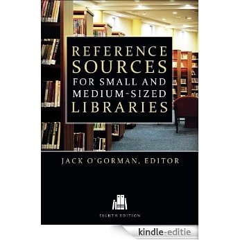 Reference Sources for Small and Medium-sized Libraries, Eighth Edition (English Edition) [Kindle-editie]