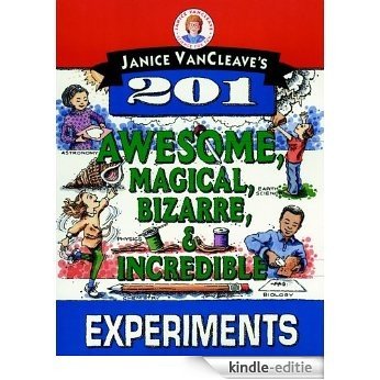 Janice VanCleave's 201 Awesome, Magical, Bizarre, & Incredible Experiments [Kindle-editie]
