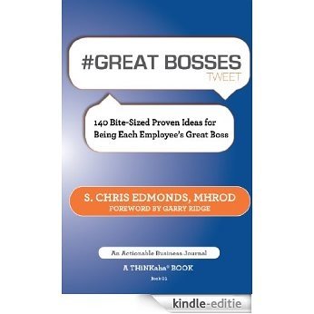 # GREAT BOSSES tweet Book01:140 Bite-Sized Proven Ideas for Being Each Employee's Great Boss (English Edition) [Kindle-editie]