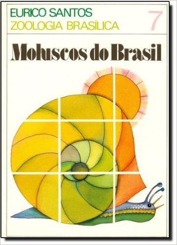 Moluscos do Brasil - Volume 7. Coleção Zoologia Brasílica