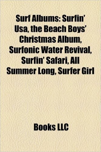 Surf Albums (Music Guide): Dick Dale Albums, Surf Compilation Albums, the Beach Boys Albums, the Challengers Albums, the Ventures Albums