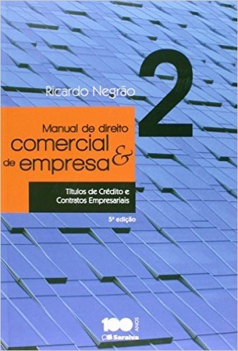 Manual de Direito Comercial e de Empresa. Títulos de Crédito e Contratos Empresariais - Volume 2