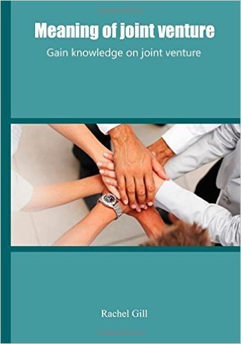 Meaning of Joint Venture: Gain Knowledge on Joint Venture