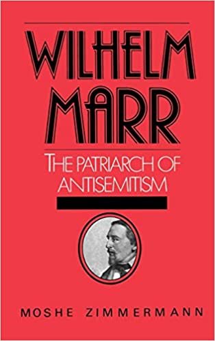 Wilhelm Marr: The Patriarch of Antisemitism (Studies in Jewish History)