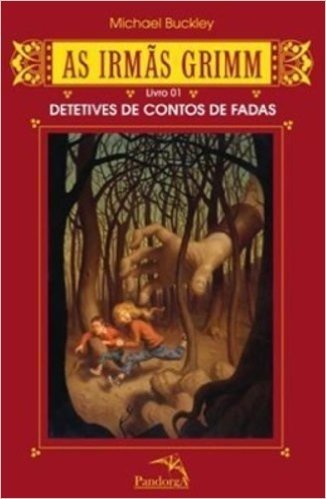 As Irmas Grimm - Livro 1. Detetives De Contos De Fadas