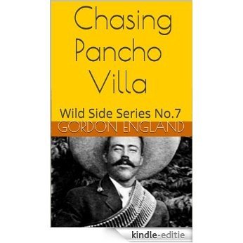 Chasing Pancho Villa - Wild Side Series No. 7 (English Edition) [Kindle-editie]
